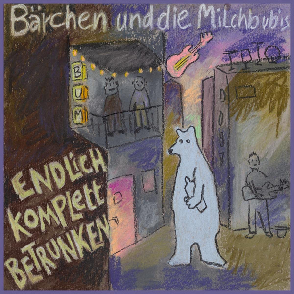 Bärchen und die Milchbubis - Endlich komplett betrunken - LP